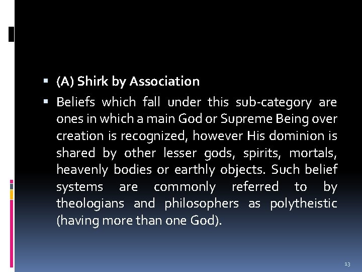  (A) Shirk by Association Beliefs which fall under this sub-category are ones in