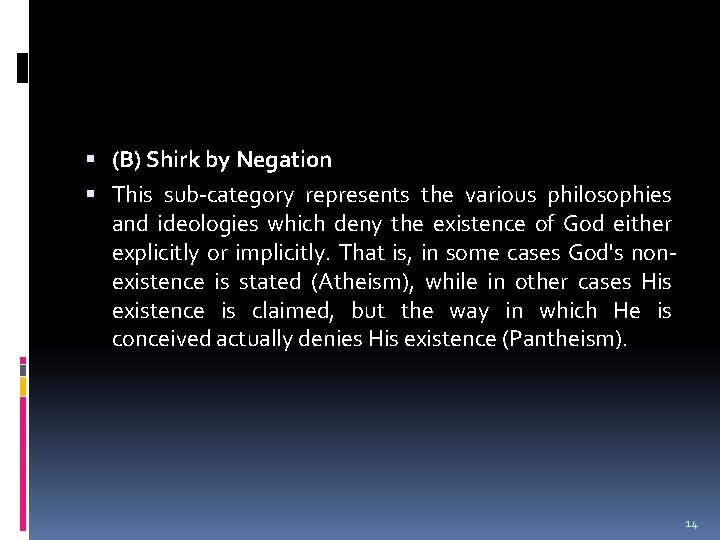  (B) Shirk by Negation This sub-category represents the various philosophies and ideologies which