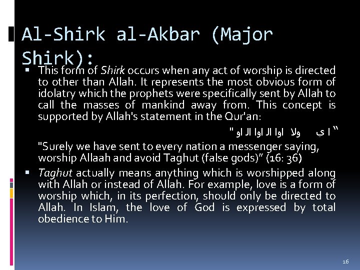 Al-Shirk al-Akbar (Major Shirk): This form of Shirk occurs when any act of worship