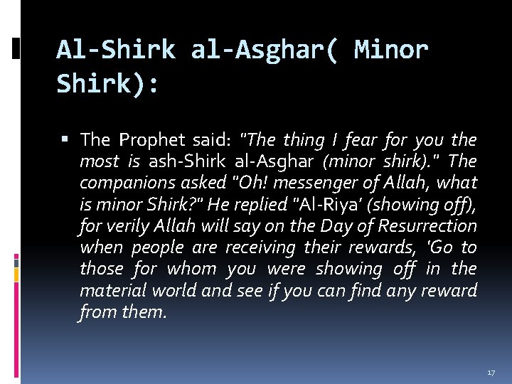 Al-Shirk al-Asghar( Minor Shirk): The Prophet said: "The thing I fear for you the