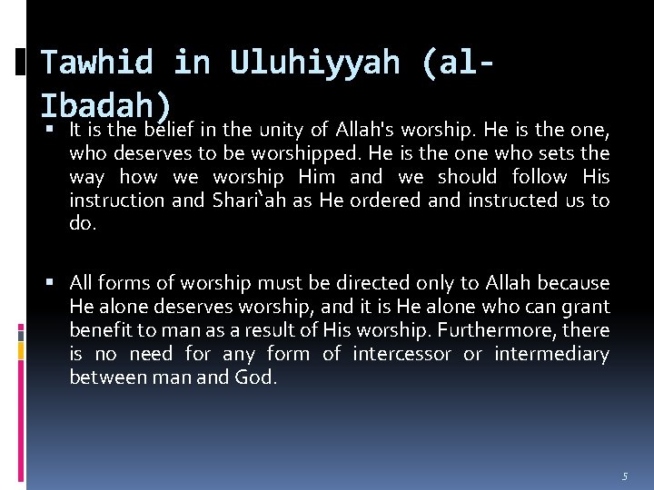 Tawhid in Uluhiyyah (al. Ibadah) It is the belief in the unity of Allah's