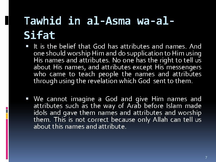 Tawhid in al-Asma wa-al. Sifat It is the belief that God has attributes and