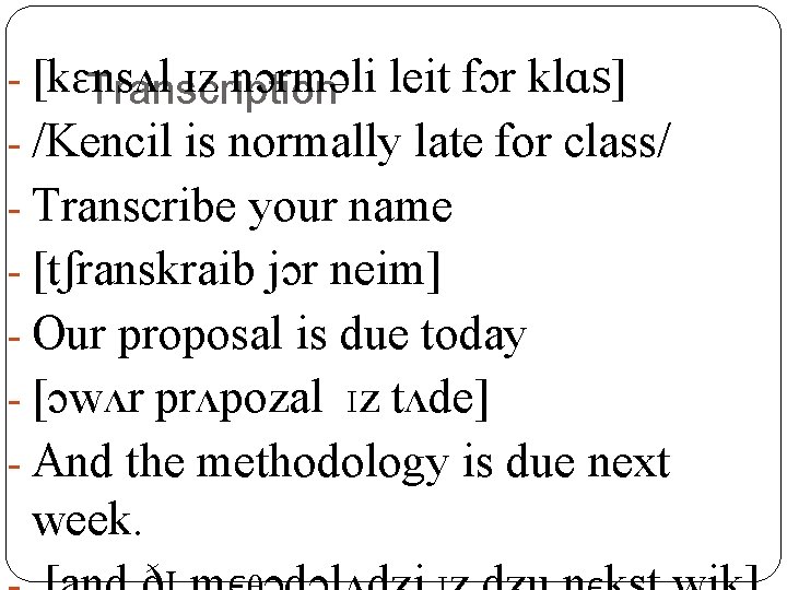 - [kɛnsʌl ɪz nɔrməli leit fɔr klɑ s] Transcription - /Kencil is normally late