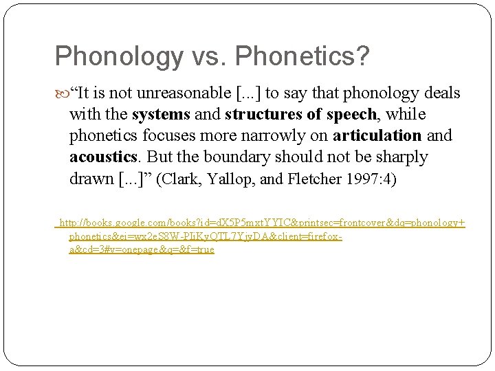 Phonology vs. Phonetics? “It is not unreasonable [. . . ] to say that