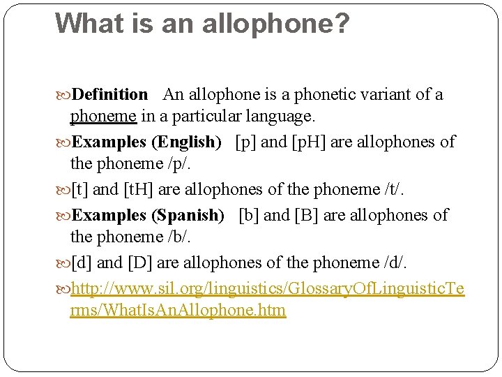 What is an allophone? Definition An allophone is a phonetic variant of a phoneme
