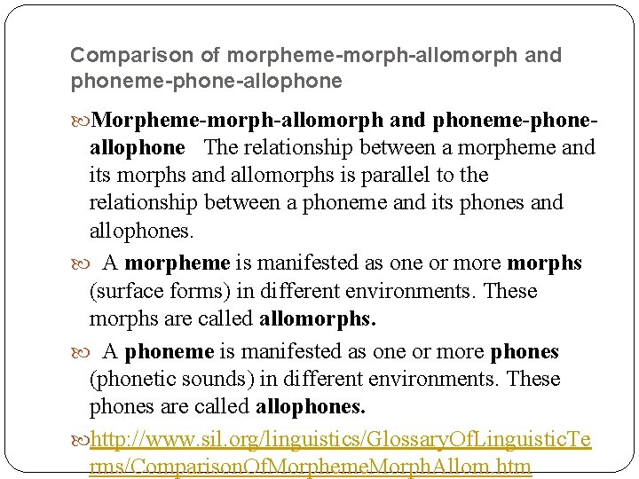 Comparison of morpheme-morph-allomorph and phoneme-phone-allophone Morpheme-morph-allomorph and phoneme-phone- allophone The relationship between a morpheme