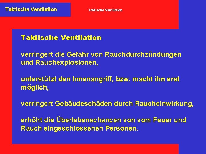 Taktische Ventilation verringert die Gefahr von Rauchdurchzündungen und Rauchexplosionen, unterstützt den Innenangriff, bzw. macht