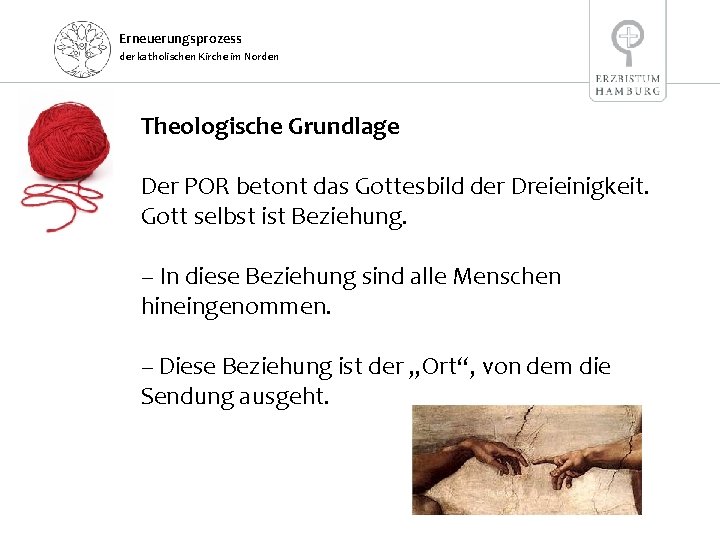 Erneuerungsprozess der katholischen Kirche im Norden Theologische Grundlage Der POR betont das Gottesbild der