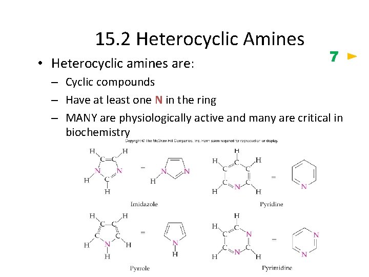 15. 2 Heterocyclic Amines • Heterocyclic amines are: 7 – Cyclic compounds – Have