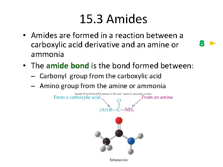 15. 3 Amides • Amides are formed in a reaction between a 8 carboxylic
