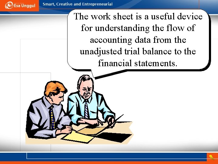 The work sheet is a useful device for understanding the flow of accounting data