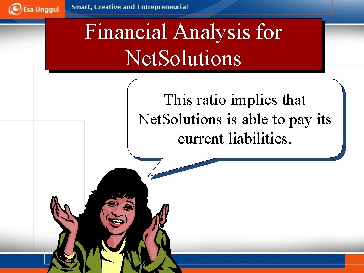 Financial Analysis for Net. Solutions This ratio implies that Net. Solutions is able to