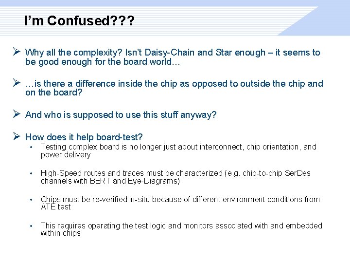 I’m Confused? ? ? Ø Why all the complexity? Isn’t Daisy-Chain and Star enough