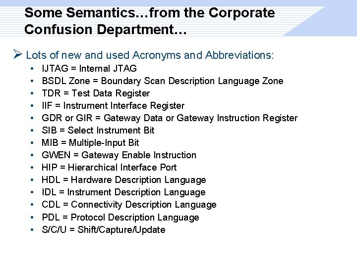 Some Semantics…from the Corporate Confusion Department… Ø Lots of new and used Acronyms and