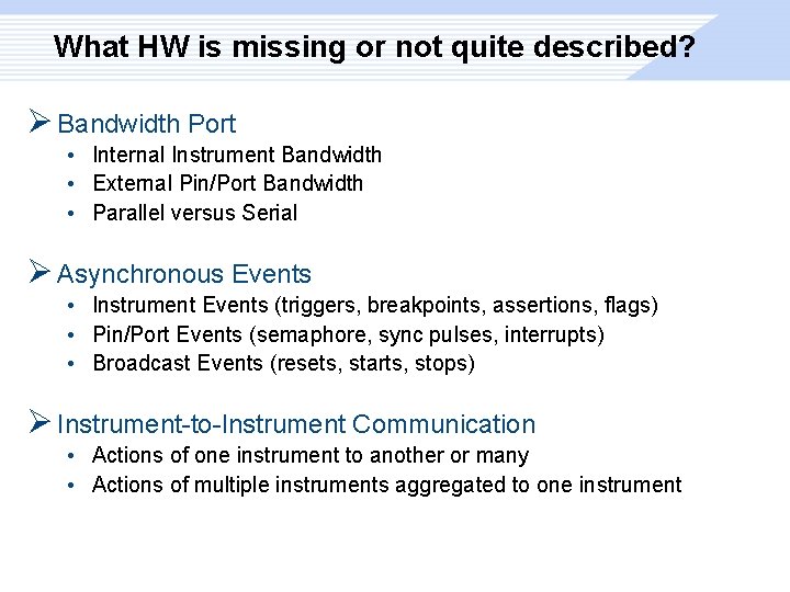 What HW is missing or not quite described? Ø Bandwidth Port • Internal Instrument