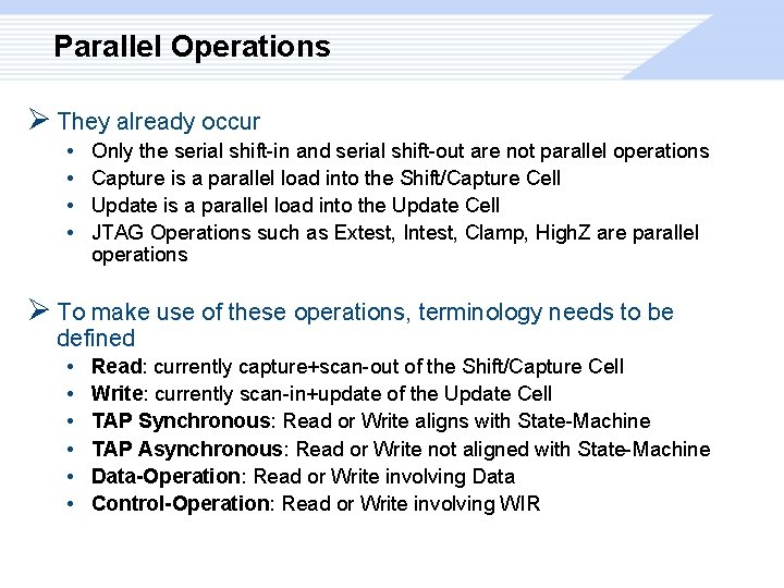 Parallel Operations Ø They already occur • • Only the serial shift-in and serial