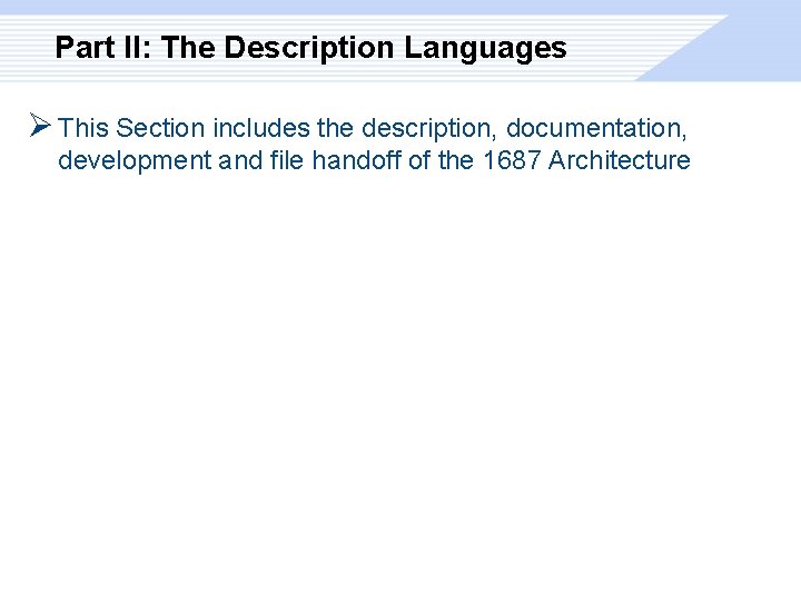 Part II: The Description Languages Ø This Section includes the description, documentation, development and