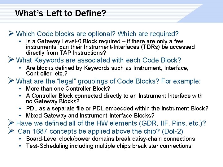 What’s Left to Define? Ø Which Code blocks are optional? Which are required? •