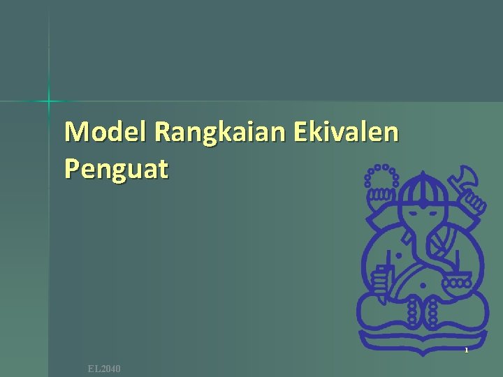 Model Rangkaian Ekivalen Penguat 1 EL 2040 