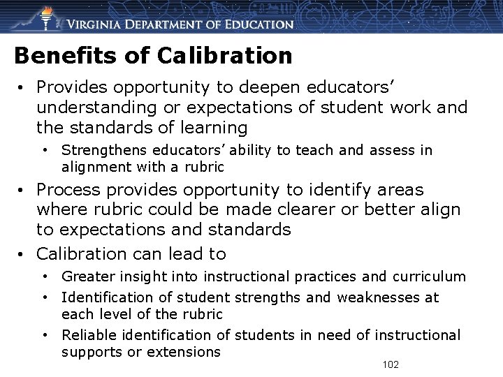 Benefits of Calibration • Provides opportunity to deepen educators’ understanding or expectations of student
