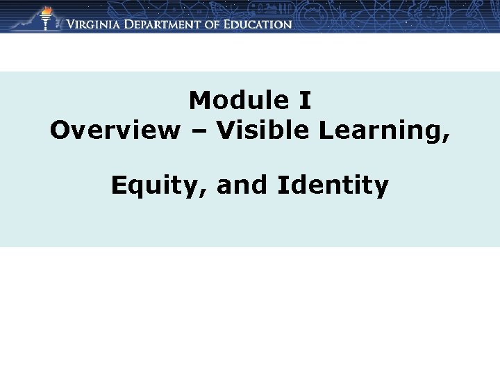 Module I Overview – Visible Learning, Equity, and Identity 