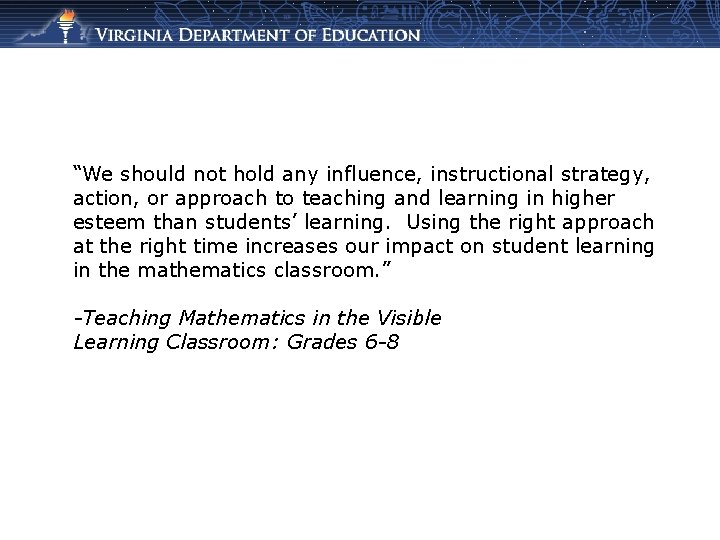 “We should not hold any influence, instructional strategy, action, or approach to teaching and