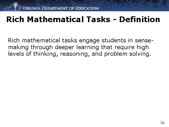 Rich Mathematical Tasks - Definition Rich mathematical tasks engage students in sensemaking through deeper