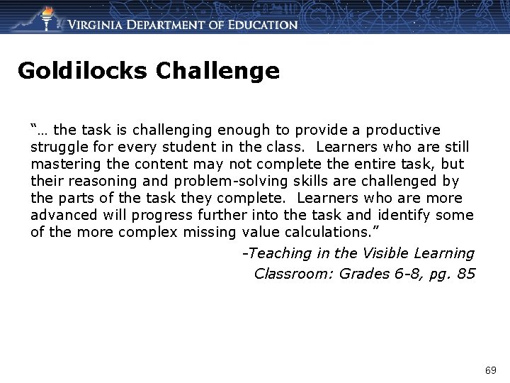 Goldilocks Challenge “… the task is challenging enough to provide a productive struggle for
