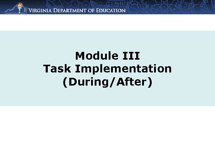 Module III Task Implementation (During/After) 