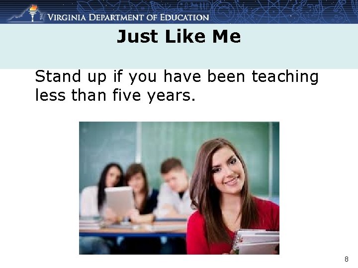 Just Like Me Stand up if you have been teaching less than five years.