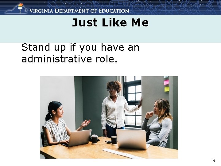 Just Like Me Stand up if you have an administrative role. 9 