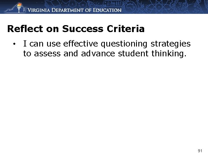 Reflect on Success Criteria • I can use effective questioning strategies to assess and