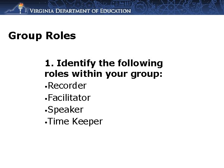 Group Roles 1. Identify the following roles within your group: • Recorder • Facilitator