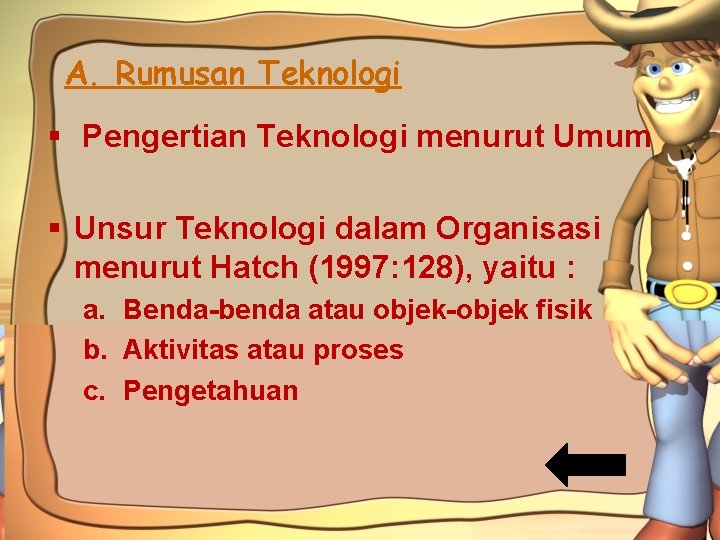 A. Rumusan Teknologi § Pengertian Teknologi menurut Umum § Unsur Teknologi dalam Organisasi menurut