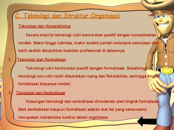 C. Teknologi dan Struktur Organisasi 1. Teknologi dan Kompleksitas Secara empiris teknologi rutin berkorelasi