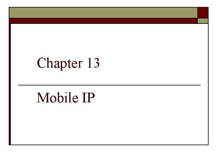 Chapter 13 Mobile IP 