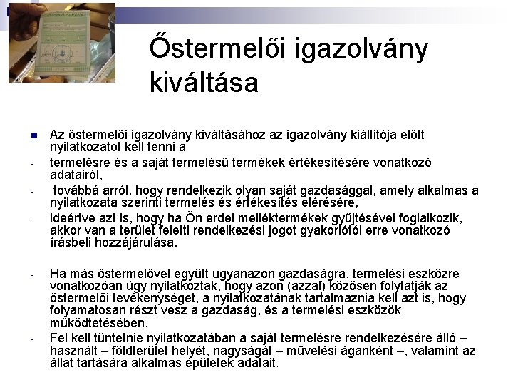 Őstermelői igazolvány kiváltása n - - - Az őstermelői igazolvány kiváltásához az igazolvány kiállítója