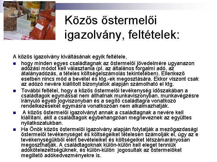 Közös őstermelői igazolvány, feltételek: A közös igazolvány kiváltásának egyik feltétele, n hogy minden egyes