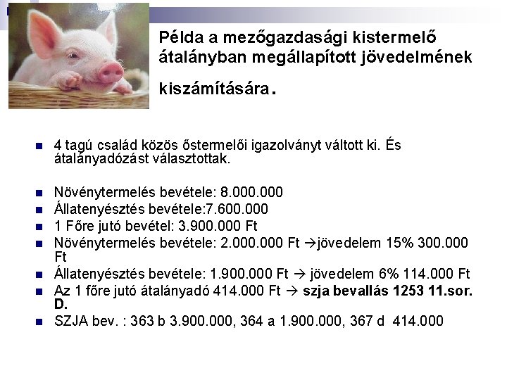 Példa a mezőgazdasági kistermelő átalányban megállapított jövedelmének kiszámítására . n 4 tagú család közös