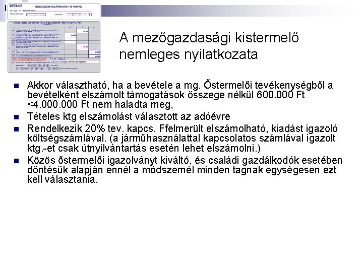 A mezőgazdasági kistermelő nemleges nyilatkozata n n Akkor választható, ha a bevétele a mg.