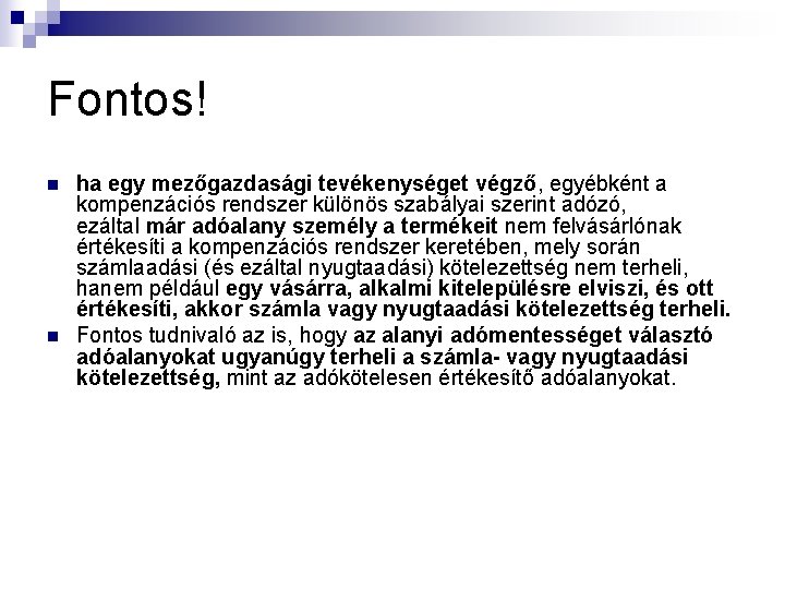 Fontos! n n ha egy mezőgazdasági tevékenységet végző, egyébként a kompenzációs rendszer különös szabályai