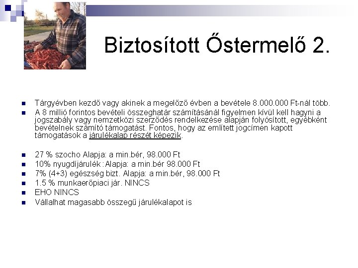 Biztosított Őstermelő 2. n n n n Tárgyévben kezdő vagy akinek a megelőző évben