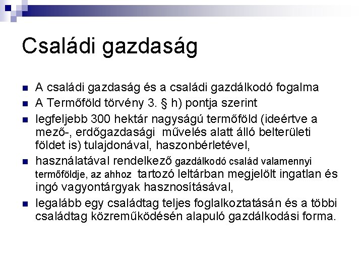 Családi gazdaság n n n A családi gazdaság és a családi gazdálkodó fogalma A