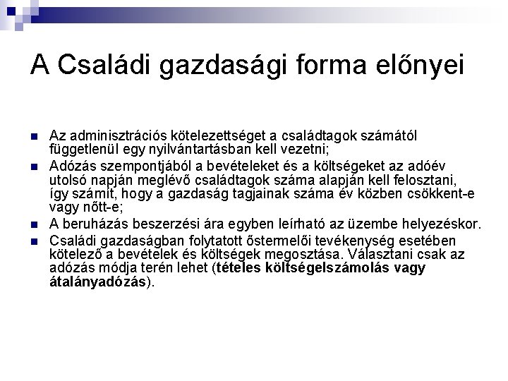 A Családi gazdasági forma előnyei n n Az adminisztrációs kötelezettséget a családtagok számától függetlenül