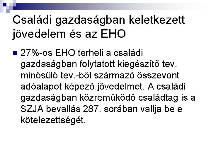 Családi gazdaságban keletkezett jövedelem és az EHO n 27%-os EHO terheli a családi gazdaságban