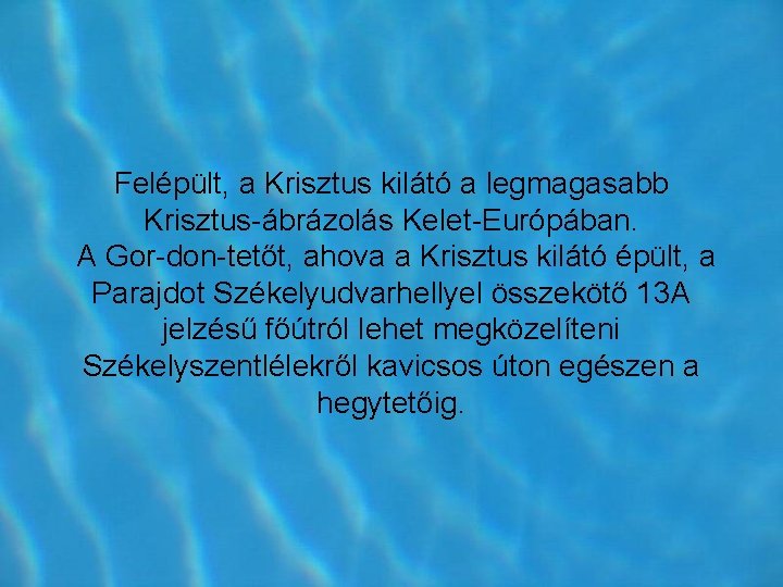 Felépült, a Krisztus kilátó a legmagasabb Krisztus ábrázolás Kelet Európában. A Gor don tetőt, Felépült, a Krisztus kilátó a legmagasabb Krisztus ábrázolás Kelet Európában. A Gor don tetőt,