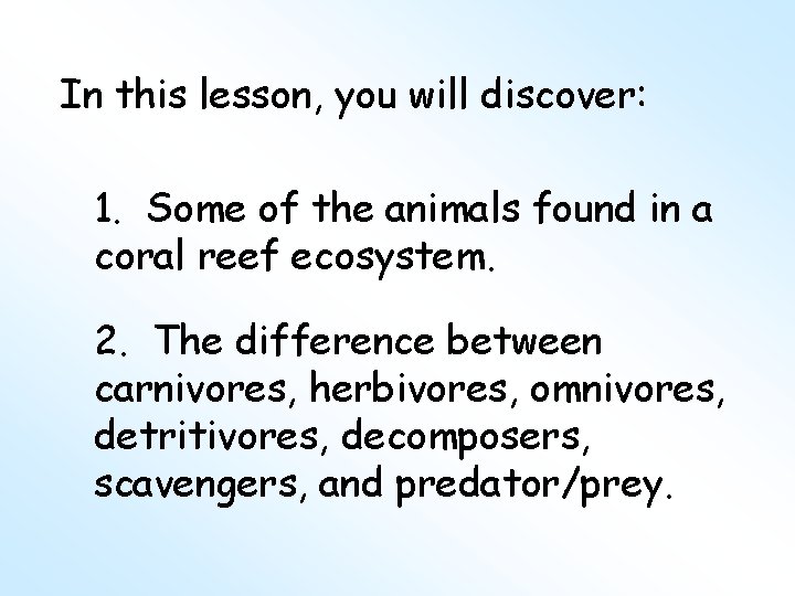In this lesson, you will discover: 1. Some of the animals found in a