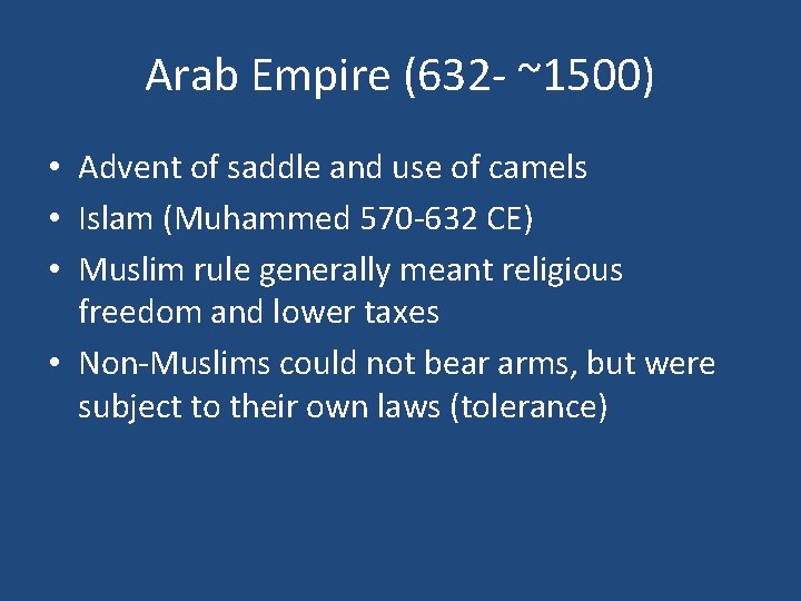 Arab Empire (632 - ~1500) • Advent of saddle and use of camels •