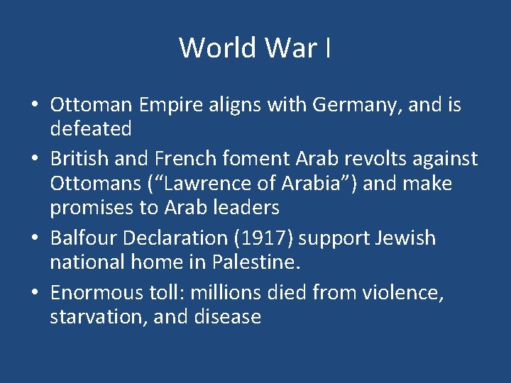 World War I • Ottoman Empire aligns with Germany, and is defeated • British