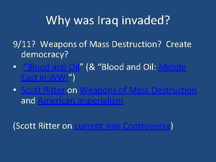 Why was Iraq invaded? 9/11? Weapons of Mass Destruction? Create democracy? • “Blood and